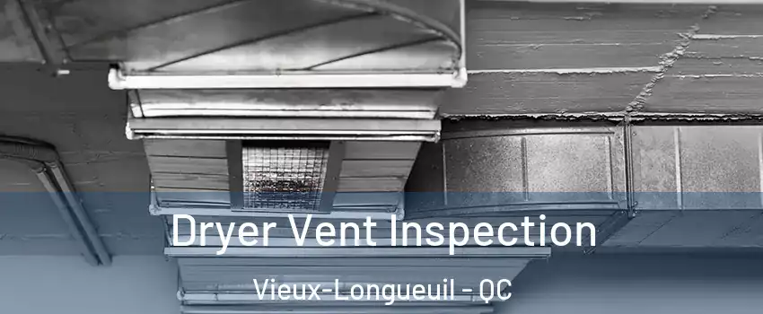  Dryer Vent Inspection Vieux-Longueuil - QC