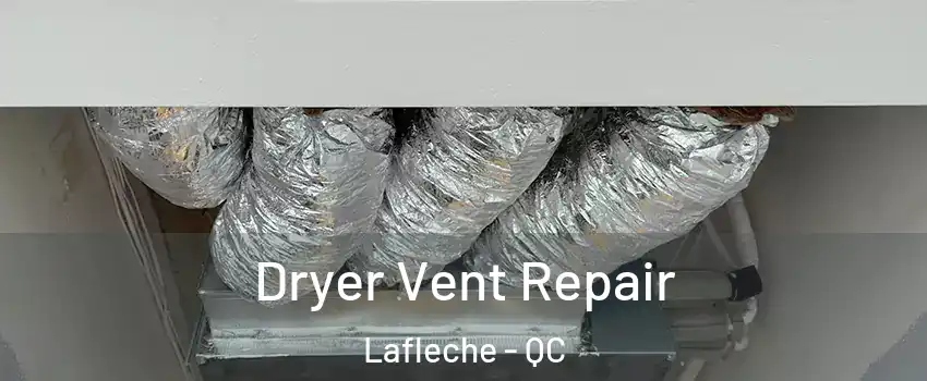  Dryer Vent Repair Lafleche - QC