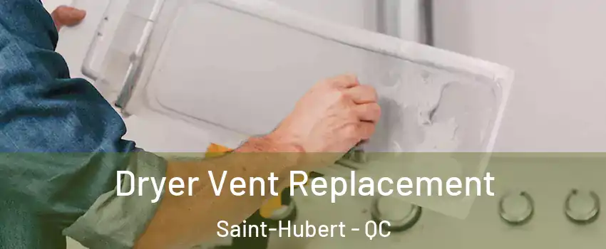  Dryer Vent Replacement Saint-Hubert - QC