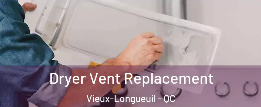  Dryer Vent Replacement Vieux-Longueuil - QC