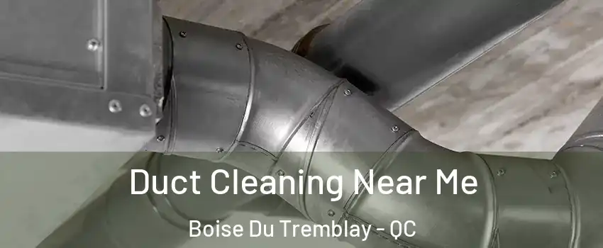  Duct Cleaning Near Me Boise Du Tremblay - QC