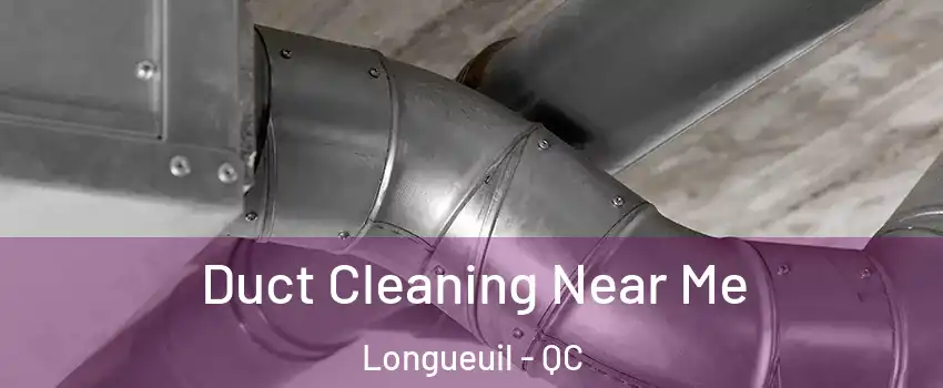  Duct Cleaning Near Me Longueuil - QC