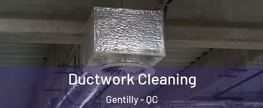  Ductwork Cleaning Gentilly - QC