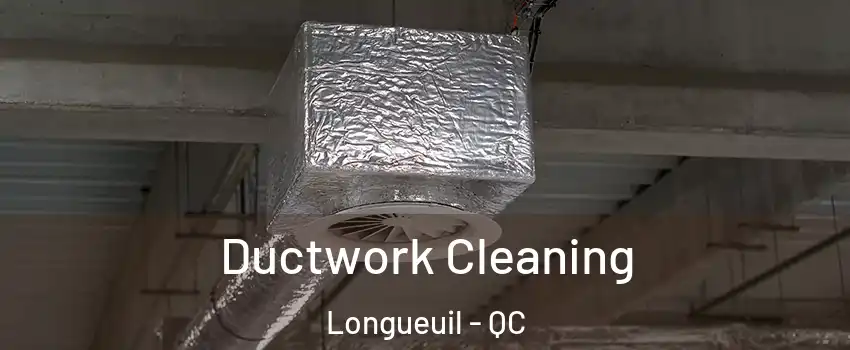  Ductwork Cleaning Longueuil - QC