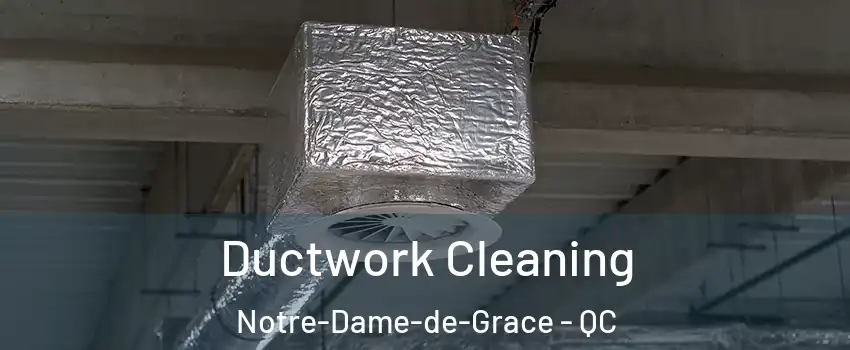  Ductwork Cleaning Notre-Dame-de-Grace - QC