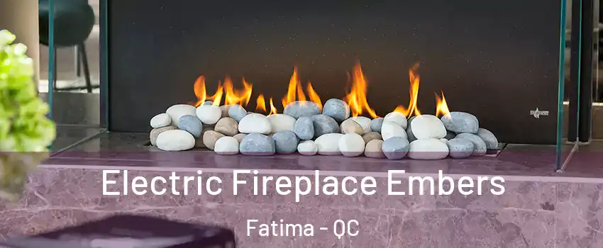  Electric Fireplace Embers Fatima - QC