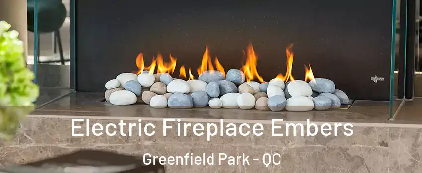  Electric Fireplace Embers Greenfield Park - QC