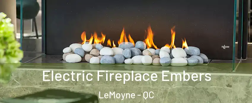  Electric Fireplace Embers LeMoyne - QC