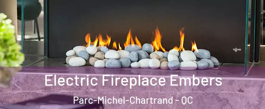  Electric Fireplace Embers Parc-Michel-Chartrand - QC