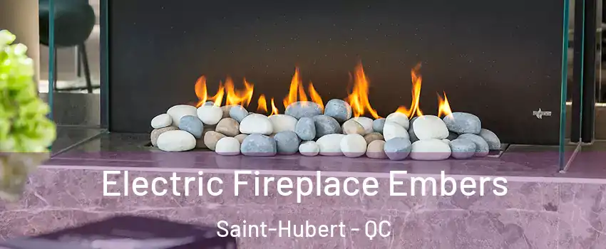  Electric Fireplace Embers Saint-Hubert - QC