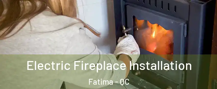  Electric Fireplace Installation Fatima - QC