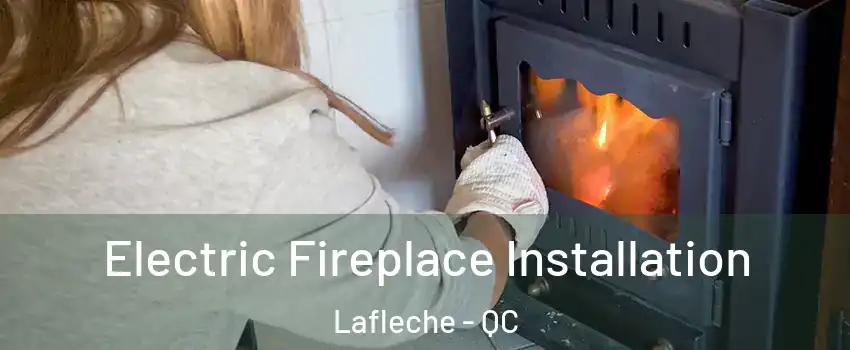  Electric Fireplace Installation Lafleche - QC