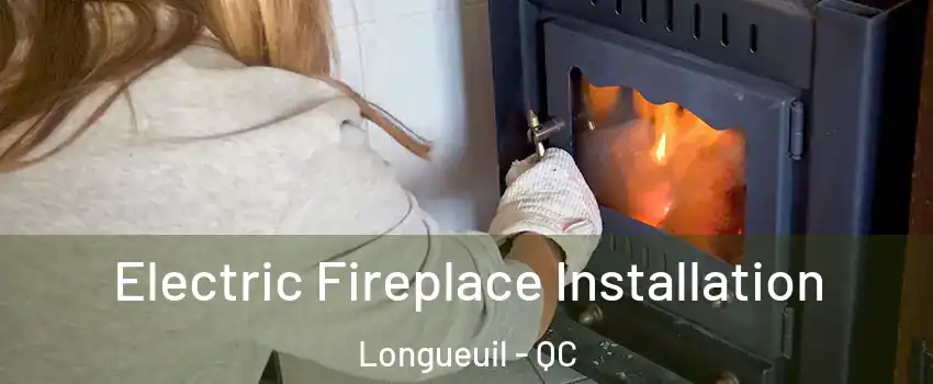  Electric Fireplace Installation Longueuil - QC