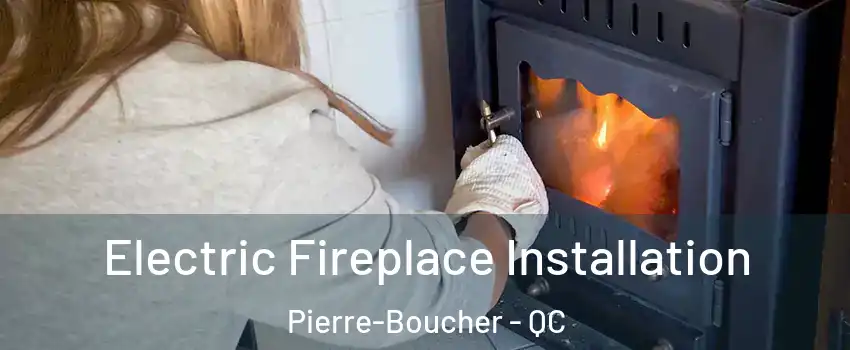  Electric Fireplace Installation Pierre-Boucher - QC