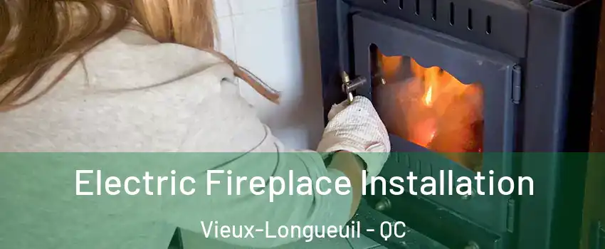  Electric Fireplace Installation Vieux-Longueuil - QC
