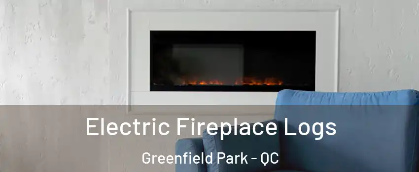  Electric Fireplace Logs Greenfield Park - QC