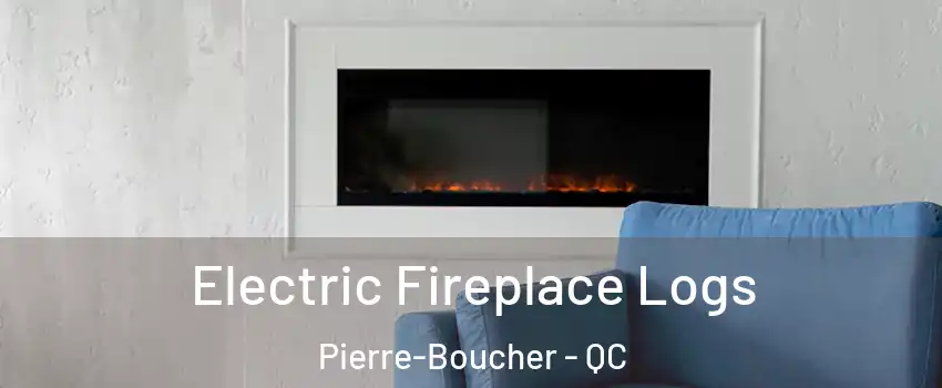  Electric Fireplace Logs Pierre-Boucher - QC