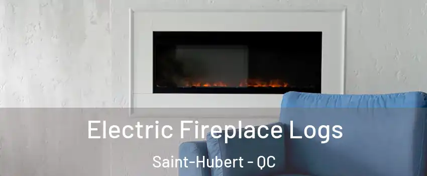  Electric Fireplace Logs Saint-Hubert - QC