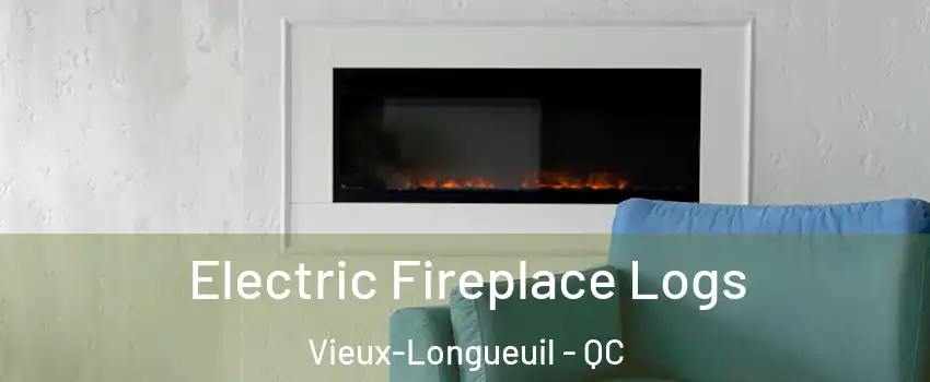  Electric Fireplace Logs Vieux-Longueuil - QC