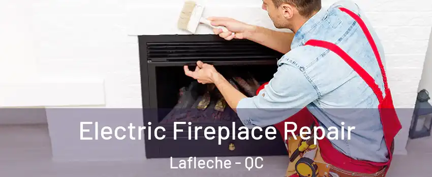  Electric Fireplace Repair Lafleche - QC