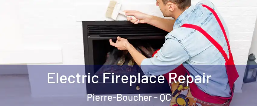  Electric Fireplace Repair Pierre-Boucher - QC