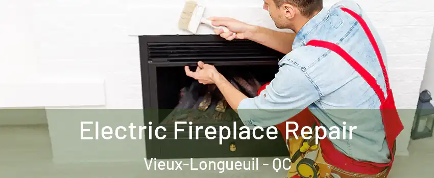  Electric Fireplace Repair Vieux-Longueuil - QC