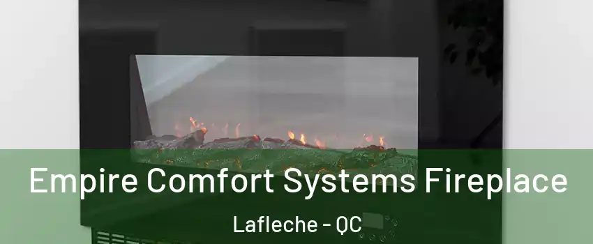 Empire Comfort Systems Fireplace Lafleche - QC
