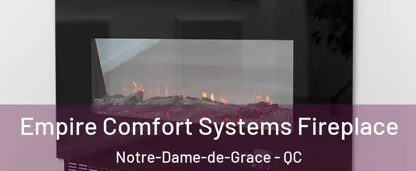 Empire Comfort Systems Fireplace Notre-Dame-de-Grace - QC