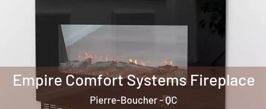 Empire Comfort Systems Fireplace Pierre-Boucher - QC