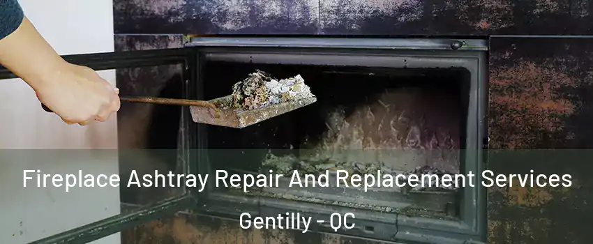  Fireplace Ashtray Repair And Replacement Services Gentilly - QC
