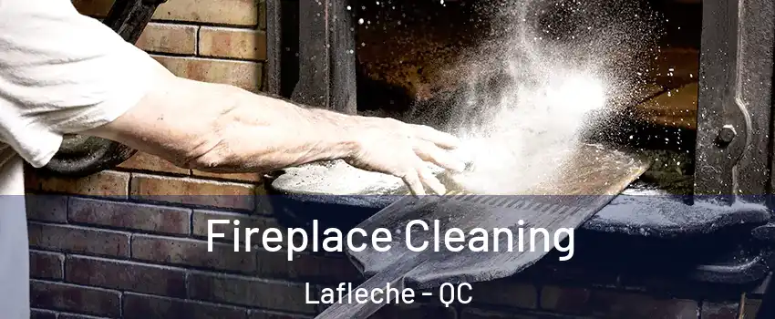  Fireplace Cleaning Lafleche - QC