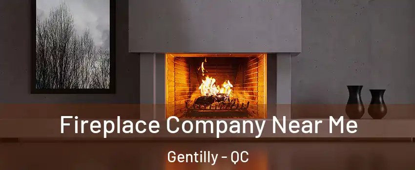  Fireplace Company Near Me Gentilly - QC