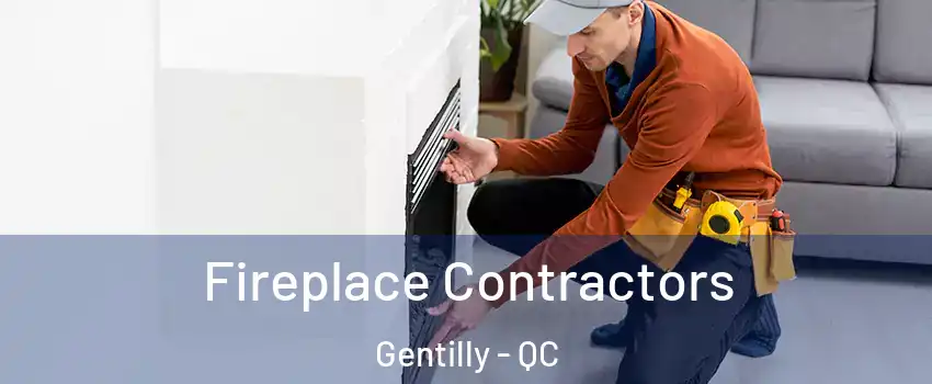  Fireplace Contractors Gentilly - QC