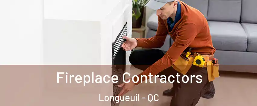  Fireplace Contractors Longueuil - QC