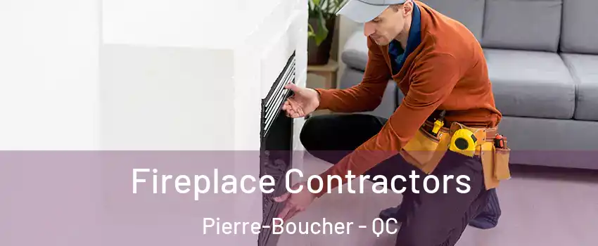 Fireplace Contractors Pierre-Boucher - QC