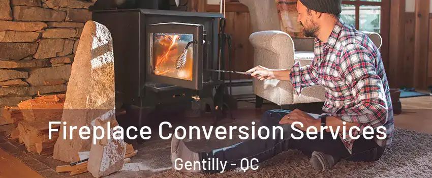  Fireplace Conversion Services Gentilly - QC