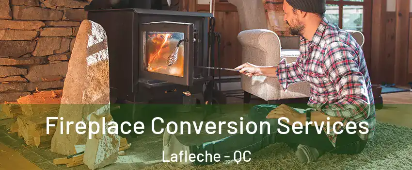  Fireplace Conversion Services Lafleche - QC