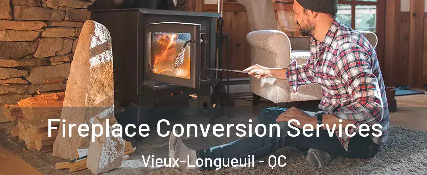 Fireplace Conversion Services Vieux-Longueuil - QC