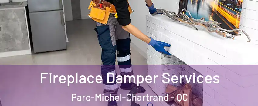 Fireplace Damper Services Parc-Michel-Chartrand - QC
