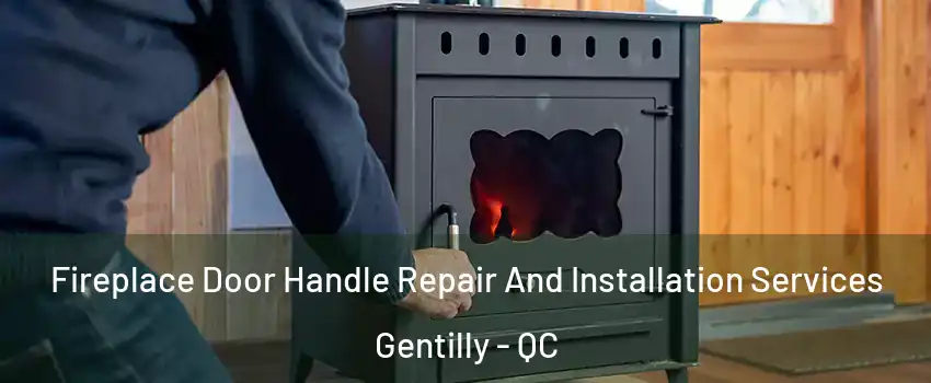  Fireplace Door Handle Repair And Installation Services Gentilly - QC