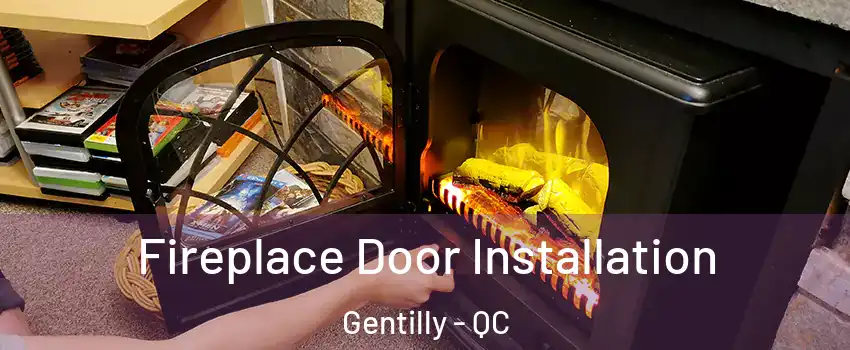  Fireplace Door Installation Gentilly - QC