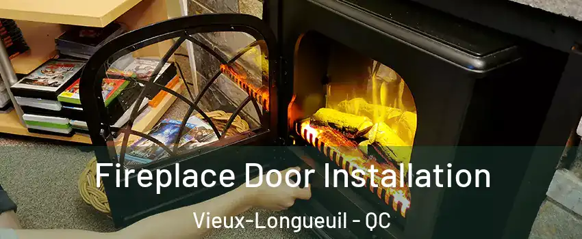  Fireplace Door Installation Vieux-Longueuil - QC
