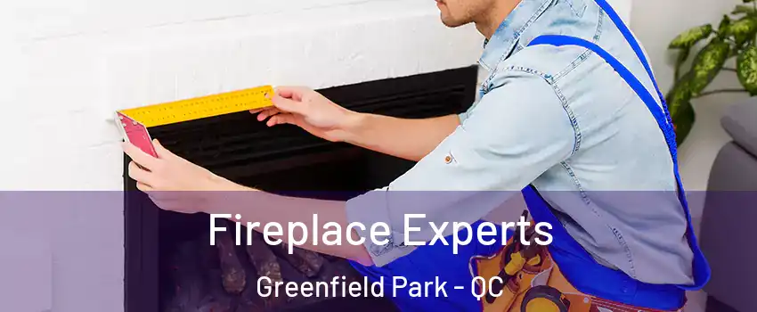  Fireplace Experts Greenfield Park - QC