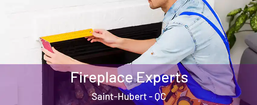  Fireplace Experts Saint-Hubert - QC
