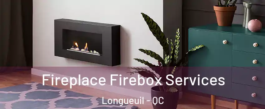  Fireplace Firebox Services Longueuil - QC