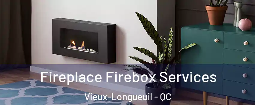  Fireplace Firebox Services Vieux-Longueuil - QC