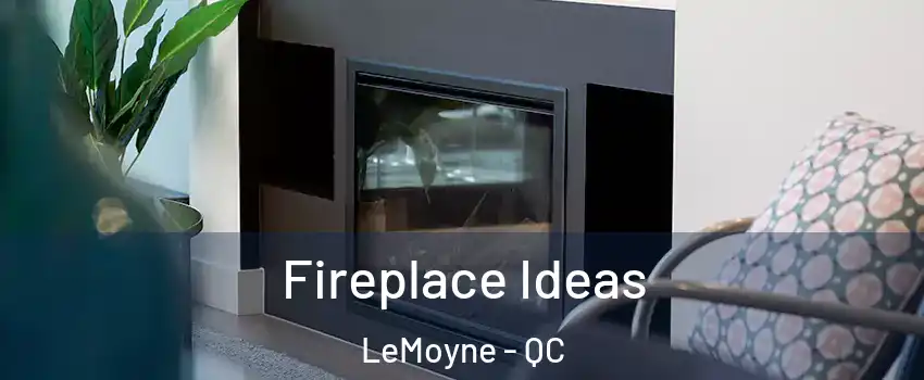  Fireplace Ideas LeMoyne - QC