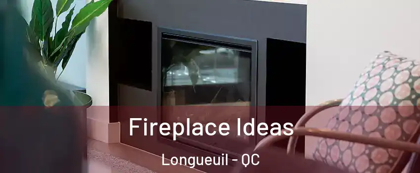  Fireplace Ideas Longueuil - QC