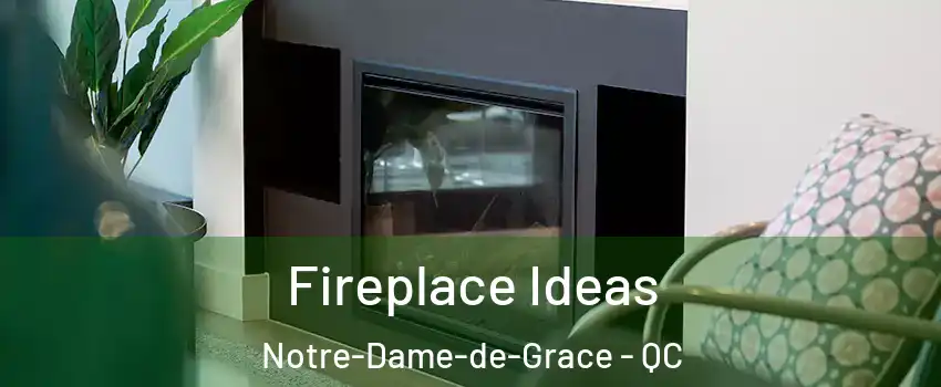Fireplace Ideas Notre-Dame-de-Grace - QC