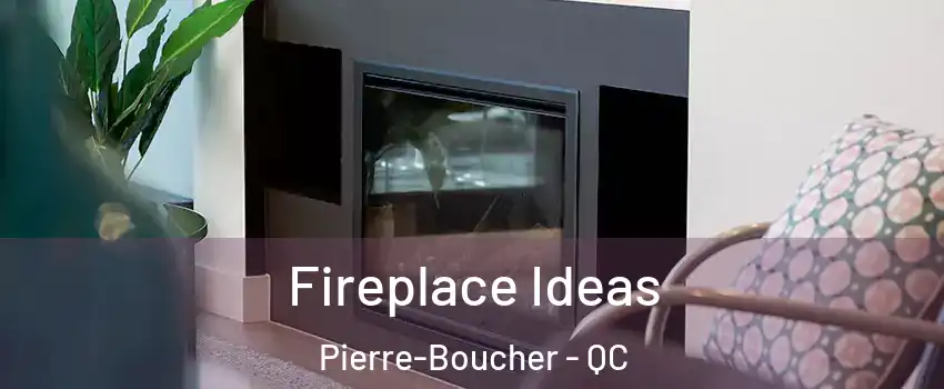  Fireplace Ideas Pierre-Boucher - QC